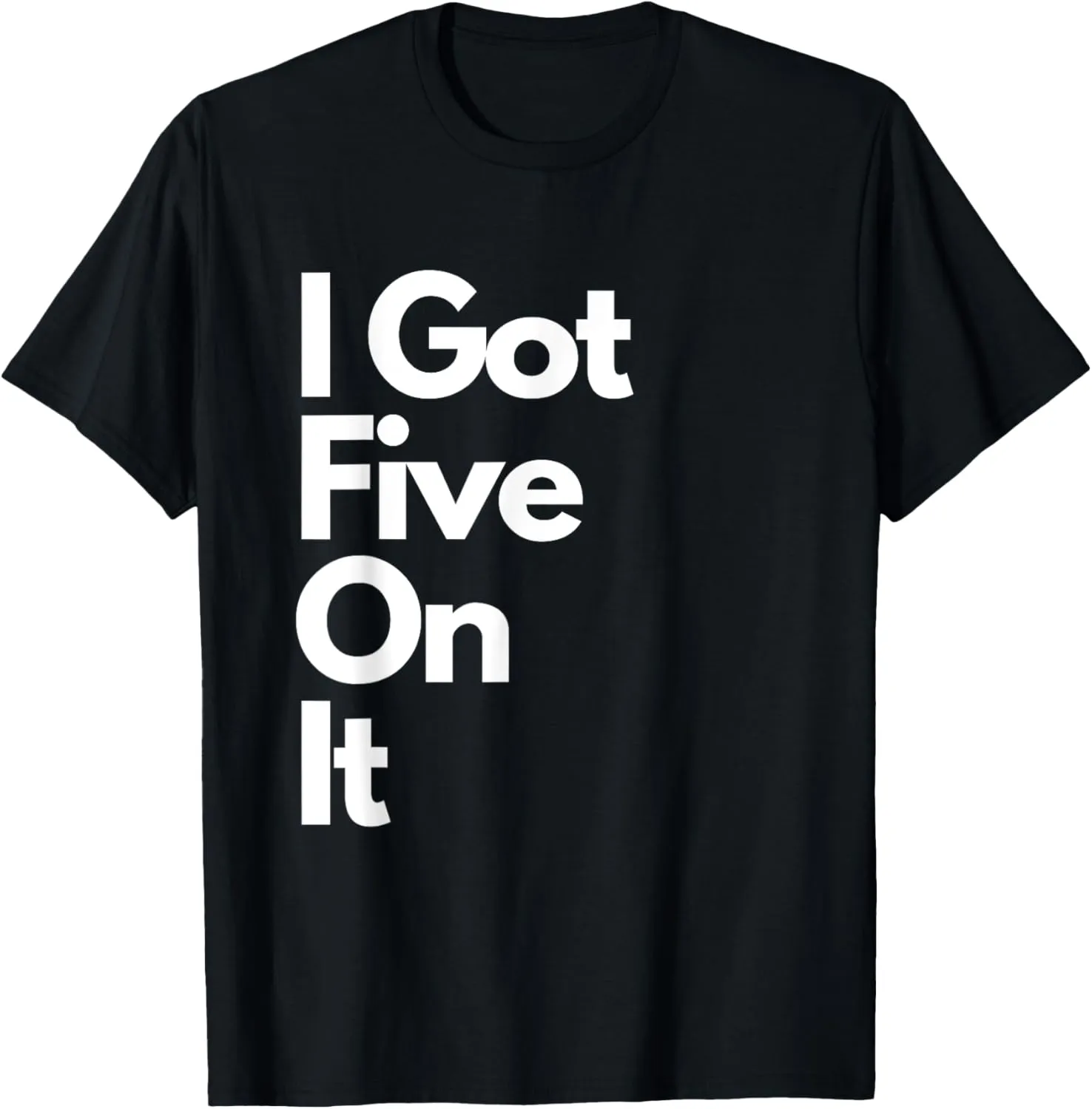 I Got Five On It- Hip Hop Vintage Classic Slogan Graphic T-Shirt